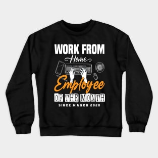 work from home employee of the month gift Crewneck Sweatshirt